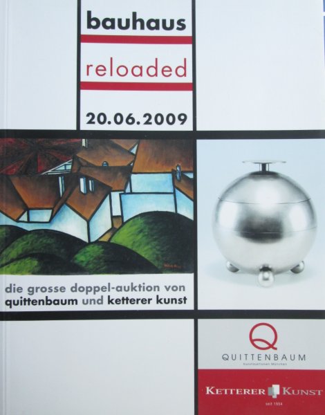 Quittenbaum / Ketterer Kunst - Bauhaus Reloaded 20.06.2009;  Die grosse Doppel-Auktion von Quittenbaum und Ketterer Kunst