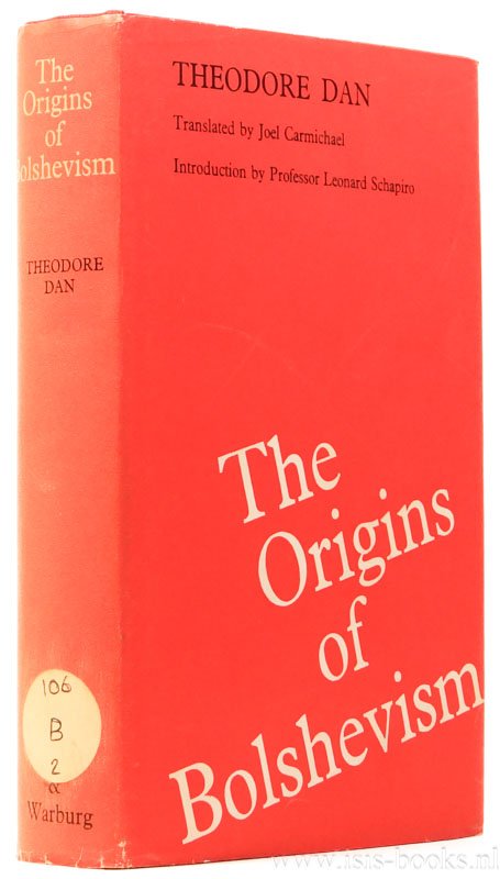 DAN, T. - The origins of bolshevism. Edited and translated from the Russian by J. Carmichael. Preface by L. Schapiro.
