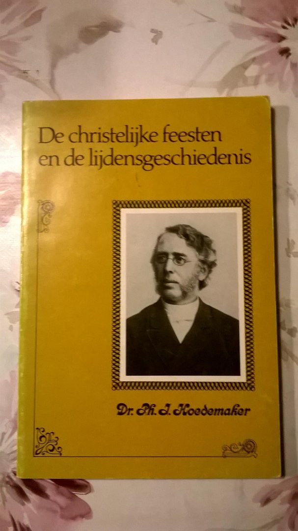 Hoedemaker Ph.J - De christelijke feesten en de lijdensgeschiedenis