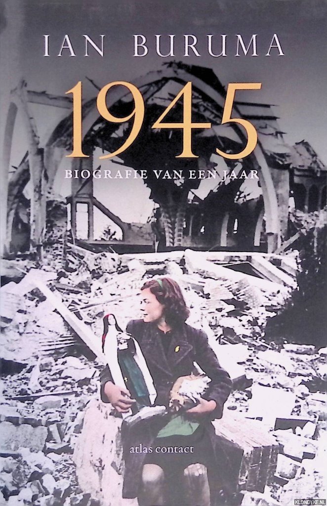 Buruma, Ian - 1945: biografie van een jaar