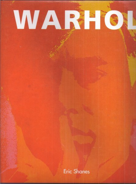 Shanes, Eric - Warhol . The Life and Masterworks