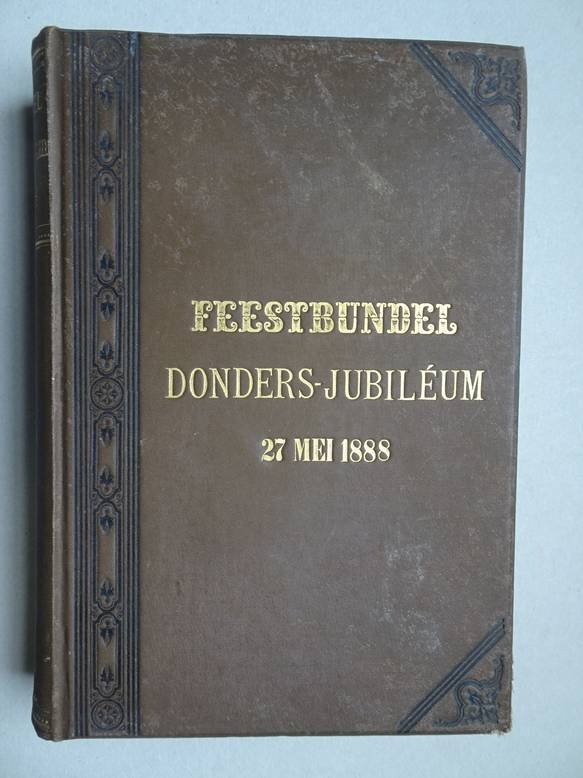 Snellen, H., Talma, S., Gillavry, Th. H. Mac, e.a. (red.). - Feestbundel van natuur- en geneeskundige onderzoekingen, ter gelegenheid van den 70-sten verjaardag van Franciscus Cornelis Donders.