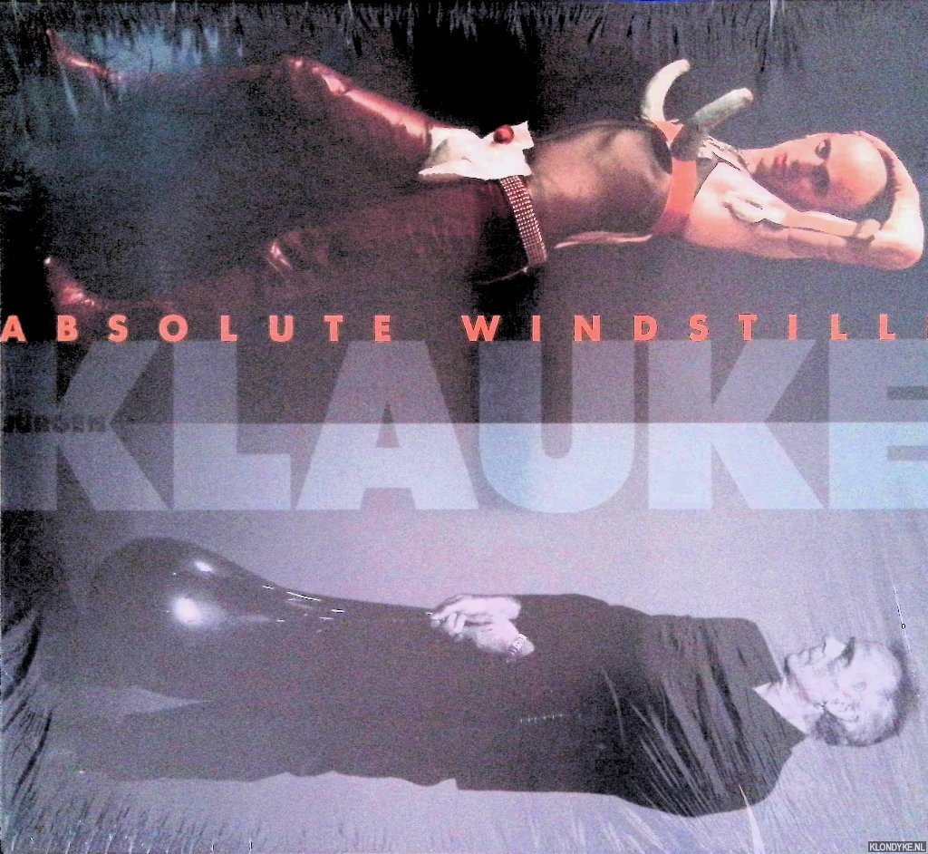 Frings, Jutta & Susanne Kleine (editors) - Absolute windstille Jürgen Klauke: Das fotografische Werk: Eine Retrospektive
