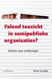 Goodijk, Rienk - Falend toezicht in semipublieke organisaties ?  Zoeken naar oplossingen