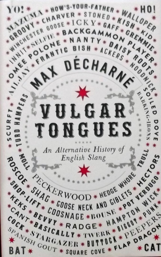 Décharné, Max - Vulgar Tongues / A History of English Slang
