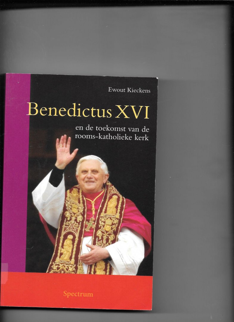 Kiecken, Ewout - Benedictus XVI en de toekomst van de rooms-katholieke kerk