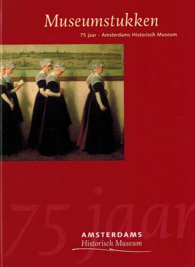  - Museumstukken -75 jaar - Amsterdams Historisch Museum