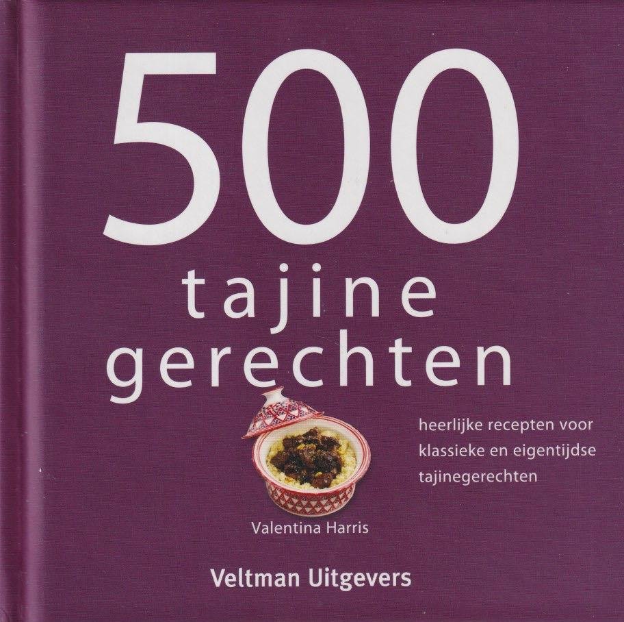Harris, Valentina - 500 tajinegerechten: Heerlijke recepten voor klassieke en eigentijdse tajinegerechten