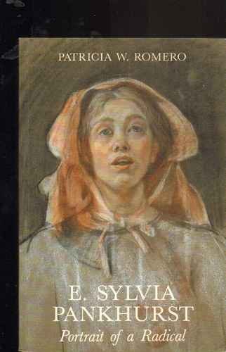Romero, Patricia W. - E. Sylvia Pankhurst: Portrait of a Radical