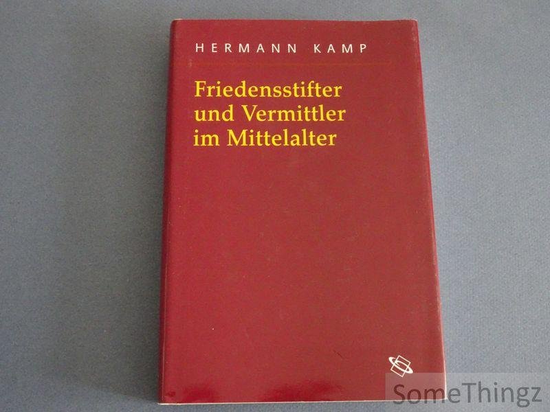 Hermann Kamp. - Friedensstifter und Vermittler im Mittelalter.