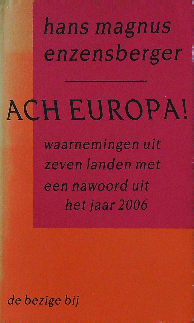 Enzenberger - Ach Europa   Waarnemingen uit zeven landen met een nawoord uit het jaar 2006