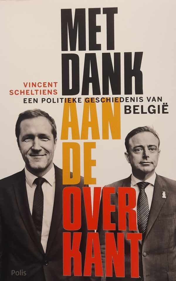 SCHELTIENS Vincent - Met dank aan de overkant - een politieke geschiedenis van België