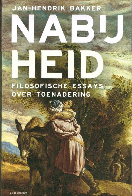 Bakker, Jan-Hendrik - Nabijheid - Filosofische essays over toenadering