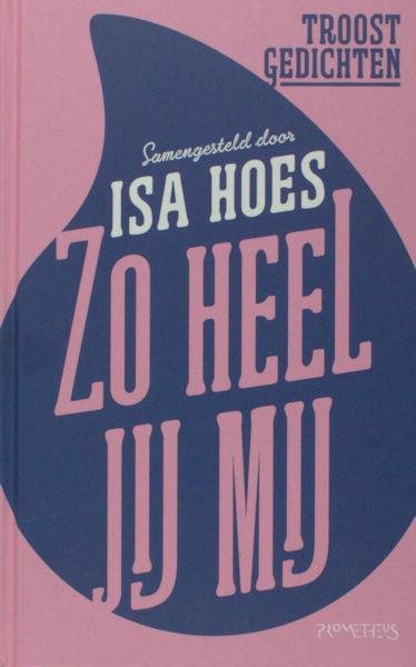 Hoes, Isa (samenstelling). - Zo heel jij mij. Troost gedichten.
