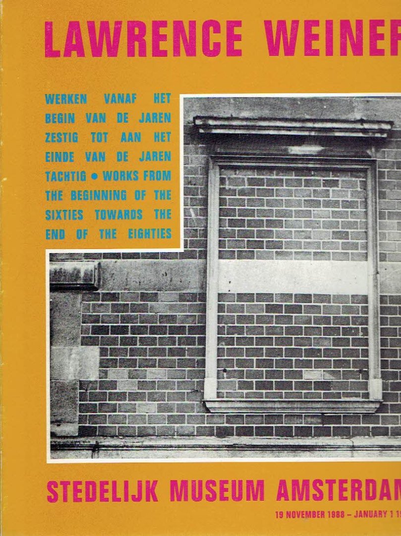 WEINER, Lawrence - Marja BLOEM [Ed.] - Lawrence Weiner - Werken vanaf het begin van de jaren zestig tot aan het einde van de jaren tachtig / Works from the beginning of the sixties towards the end of the eighties.