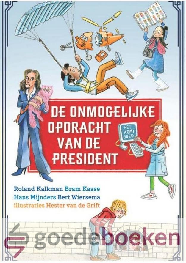Kalkman, Bram Kasse, Hans Mijnders en Bert Wiersema, Roland - De onmogelijke opdracht van de president *nieuw*