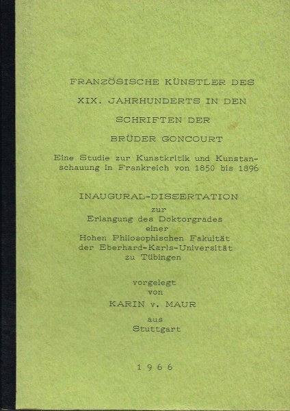 Maur, K. von - Französische Künstler des XIX. Jahrhunderts in den Schriften der Brüder Goncourt : eine Studie zur Kunstkritik und Kunstanschauung in Frankreich von 1850 bis 1896