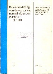 Samson, ReneÌ - De ontwikkeling van de sector van sociaal eigendom in Peru : 1974-1984 : een onderzoek naar de ontwikkeling van het arbeiderszelfbestuur en de sociaal eigendom in Peru.