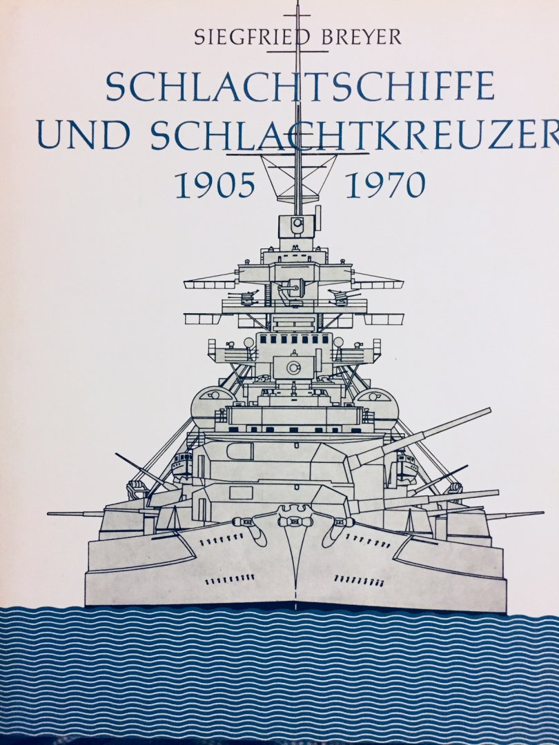 Breyer, Siegfried. - Schlachtschiffe und Schlachtkreuzer 1905-1970. Die geschichtliche Entwicklung des Grosskampfschiffs.