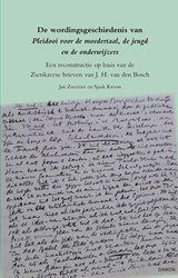 De wordingsgeschiedenis van Pleidooi voor de moedertaal, de jeugd en de onderwijzers - Een reconstructie op basis van de Zierikzeese brieven van J. H. van den Bosch
