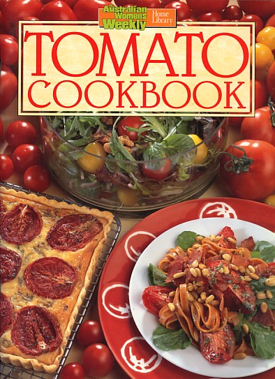 Clark, Pamela - The Australian Womens Weekly Home Library: Tomato cookbook