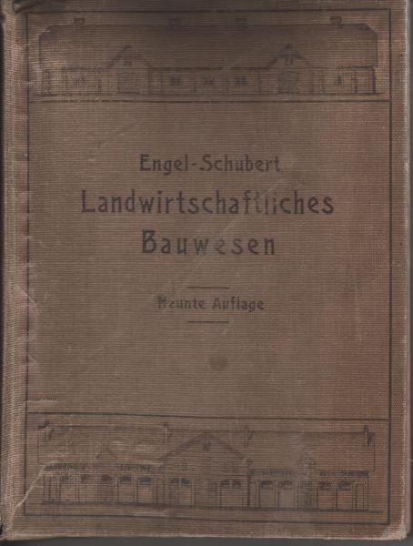 Schubert, A. - Handbuch des Landwirtschaftlichen Bauwesens mit Einschluß der Gebäude für landwirtschaftliche Gewerbe.