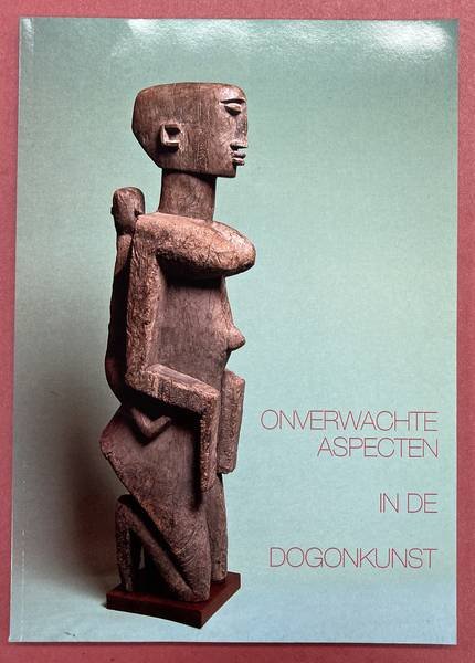 HOFKAMP, MARCHINUS.. - Onverwachte aspecten in de Dogonkunst. Uitgave ter gelenheid van de Dogon tentoonstelling in het CODA museum te Apeldoorn.