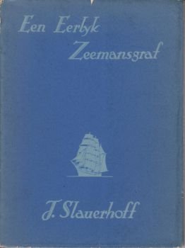 SLAUERHOFF, J. - Een eerlijk zeemansgraf.