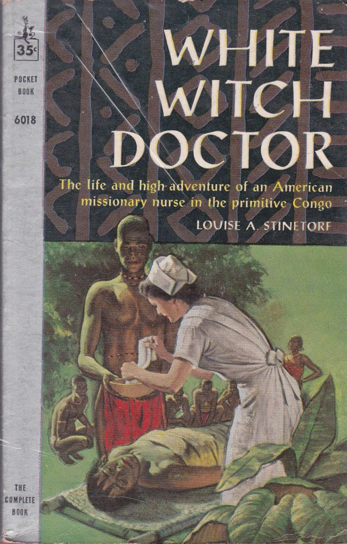 Stinetorf, Louise A. - White witch doctor (= a missionary nurse's life in the Belgian Congo)