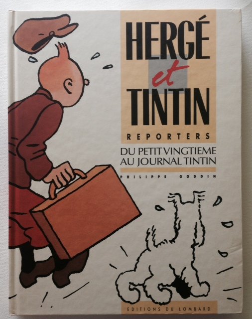 Goddin, Philippe - Hergé et Tintin, reporters : Du petit vingtiéme au journal Tintin.