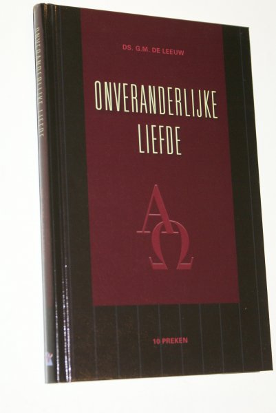 Leeuw, ds. G.M. predikant Gereformeerde Gemeente - Onveranderlijke Liefde 10 preken