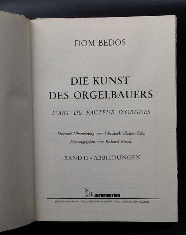Franc̜ois Bedos de Celles, Richard Rensch redactie - Die kunst des Orgelbauers Band II Abbildungen