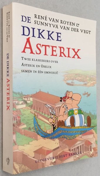 Royen, René van, Sunnyva van der Vegt, - De Dikke Asterix. (Twee klassiekers over Asterix en Obelix samen in één omnibus)