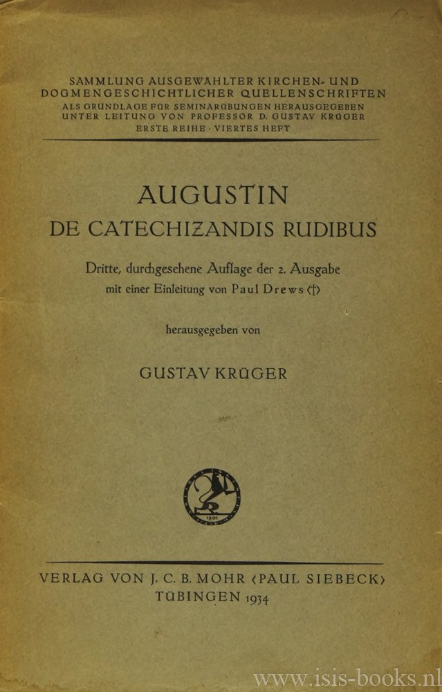 AUGUSTINUS, AURELIUS - De catechizandis rudibus. Dritte durchgesehene Auflage der 2. Ausgabe mit einer Einleitung von P. Drews. Hrsg. von G. Krüger.