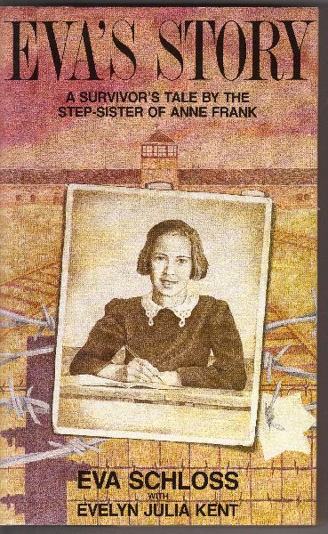 Schloss, Eva with Kent, Evelyn Julia - Eva's Story -  a survivor's tale by the step-sister of ANNE FRANK