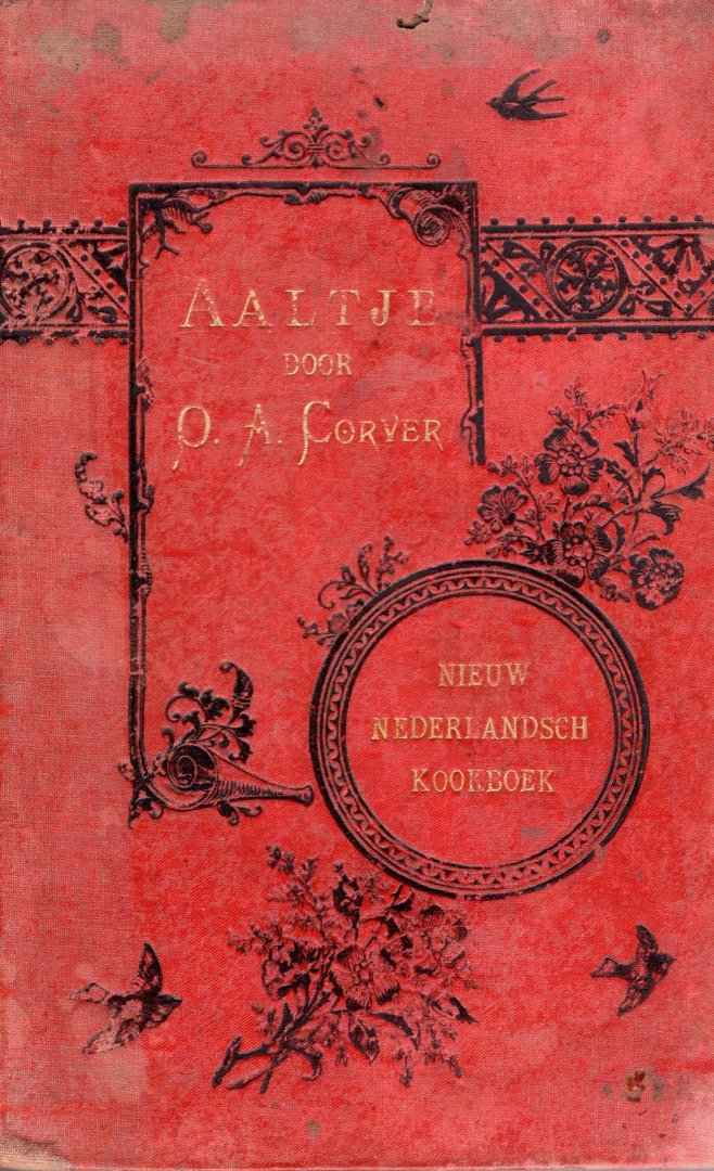 Corver, O. A. - Aaltje, Nieuw Nederlandsch kookboek. Achttiende geheel opnieuw bewerkte druk van 'Aaltje de volmaakte en zuinige keukenmeid'  1893