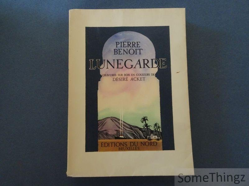 Benoit Pierre et Désiré Acket (ills.). - Lunegarde. Gravures sur bois en couleurs de Désiré Acket.