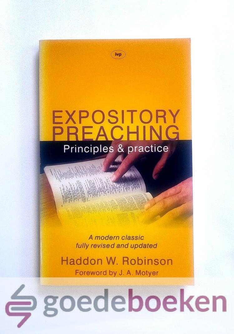 Robinson, Haddon W. - Expository Preaching --- A modern classic fully revised and updated.