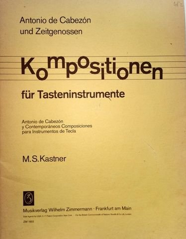 Cabezón, Antonio de: - Kompositionen für Tasteninstrumente (M.S. Kastner)