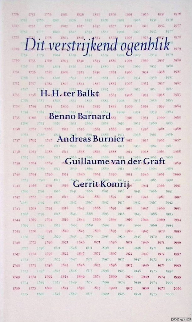 Balkt, H.H. ter & Benno Barnard & Andreas Burnier & Guillaume van der Graft & Gerrit Komrij - Dit verstrijkend ogenblik