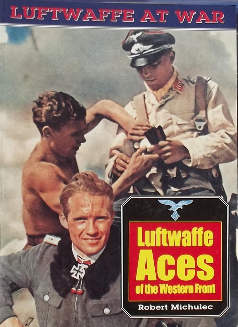 Michulec, Robert - Luftwaffe Aces of the Western Front