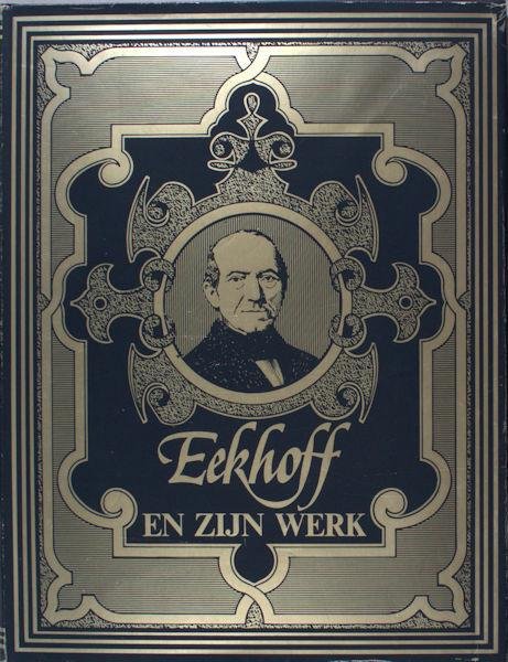 Hoekema, C.p. e.a. - Eekhoff en zijn werk. Leven en werken van Wopke Eekhoff (1809-1880).