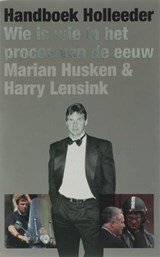 Handboek Holleeder - wie is wie in het proces van de eeuw