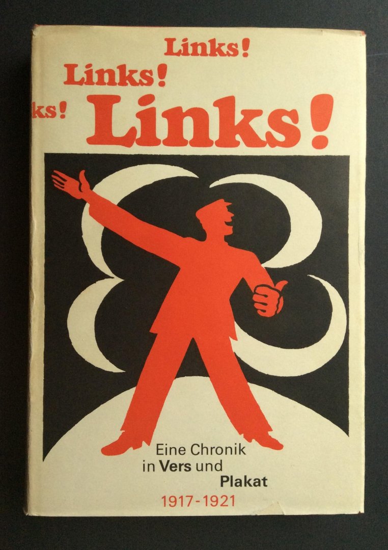 Mierau, Fritz - Links Links Links !   - Eine Chronik in Vers und Plakat 1917 - 1921 -