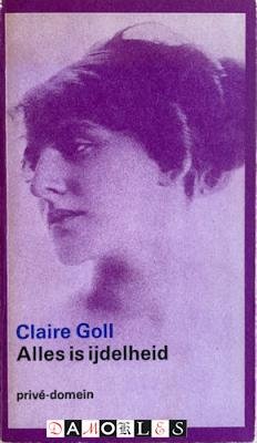 Claire Goll - Alles is ijdelheid