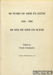 Schumacher, Claude (edited by) - 40 Years of Mise en Scene / 40 ans de Mise en Scene