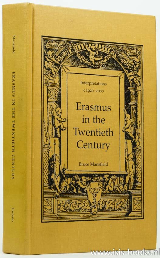 ERASMUS, DESIDERIUS, MANSFIELD, B. - Erasmus in the twentieth century. Interpretations c 1920-2000.