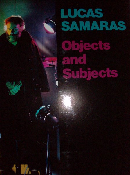 McEvilley, Thomas/Donald Kuspit/Roberta Smith - Lucas Samaras.  -  objects and subjects