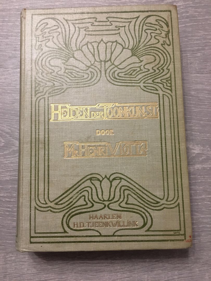 Henri Viotta - Helden der Toonkunst, van de zestiende eeuw tot op onzen tijd
