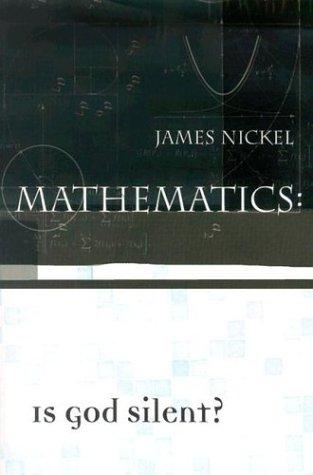 Nickel, James - Mathemathics: Is God Silent?